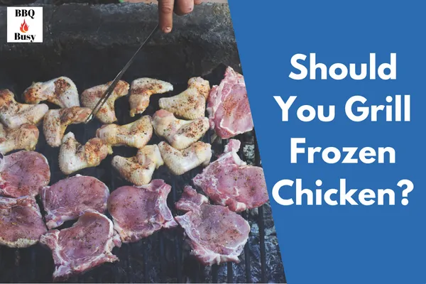 Should You Grill Frozen Chicken