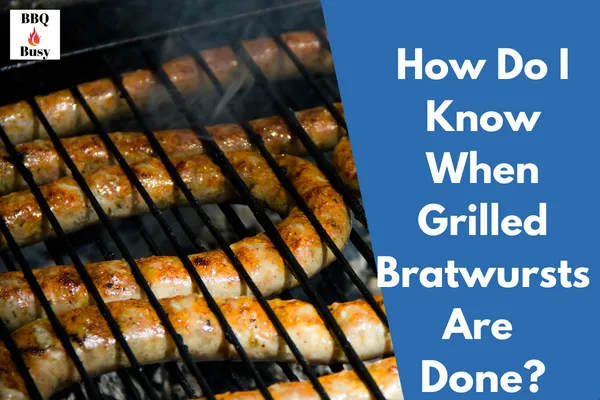 How Do I Know When Grilled Bratwursts Are Done