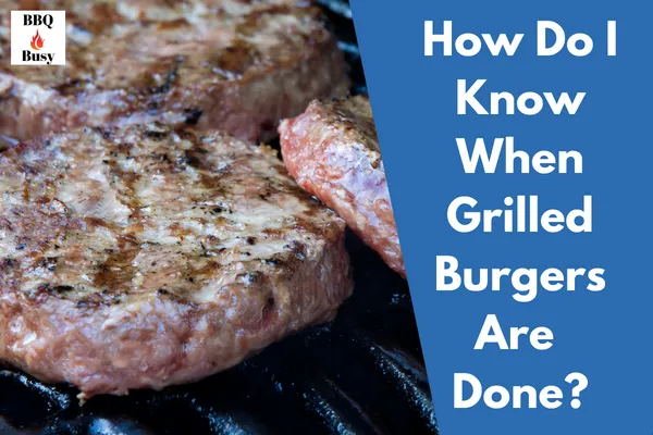 How Do I Know When Grilled Burgers Are Done