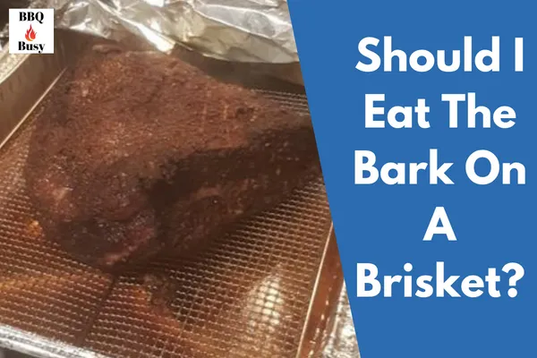 Should I Eat The Bark On A Brisket